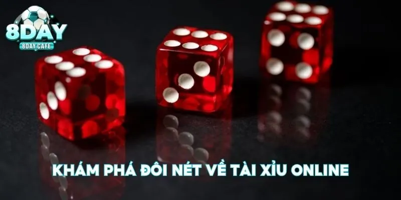 Khám phá đôi nét về tài xỉu online