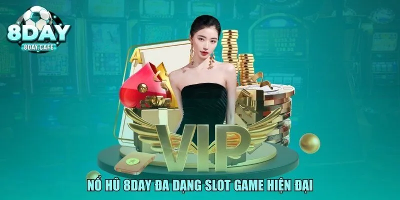 Nổ hũ 8DAY đa dạng slot game hiện đại